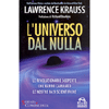 L'Universo dal Nulla<br />Le rivoluzionarie scoperte che hanno cambiato le nostri basi scientifiche