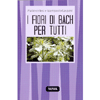 I Fiori di Bach per Tutti<br />