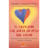 Il Cavaliere che Aveva un Peso sul Cuore<br />Una storia indimenticabili per ritrovare la felicità e la serenità