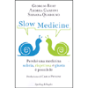 Slow Medicine<br />Perchè una medicina sobria, rispettosa e giusta è possibile