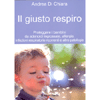 Il Giusto Respiro<br />Proteggere i bambini da adenoidi ingrossate, allergie, infezioni respiratorie ricorrenti e altre patologie