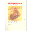 Vita in Famiglia<br />Madri, padri e figli. Navigare tra gli scogli dei problemi quotidiani