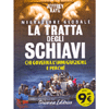 La Tratta degli Schiavi <br />Migrazione globale. Chi governa l'immigrazione e perché 