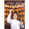 Armonia Vegetale in Cucina<br />Piacere e benessere con alghe, spezie e aromi