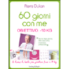 60 Giorni con Me<br />Obiettivo: -10 kg. Il diario di bordo per perdere da 3 a 10 kg