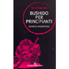 Bushido per Principianti <br />Bushido Shoshinshu