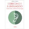 L'Orecchio e il Linguaggio<br />Come l'Udito costruisce il linguaggio