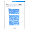 Vivere Alcalini, Vivere Felici<br />L'equilibrio acidobase per la salute del corpo e della mente