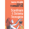 Scardinare il Sistema Tecnogeno<br />Reality Transurfing