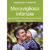 Meravigliosa Infanzia<br />Dalle menzogne di Freud alle verità sul bambino