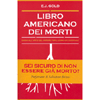 Libro Americano dei Morti<br />Guida all'arte del morire per l'uomo occidentale