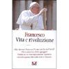 Francesco. Vita e Rivoluzione<br />