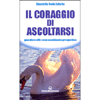 Il Coraggio di Ascoltarsi <br />Guardare alle cose cambiando prospettiva