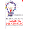 Le Sbalorditive Capacità del Cervello<br />Come nutrirlo, svilupparlo e guarirlo