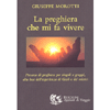 La Preghiera che mi fa Vivere<br />Percorso di preghiera per singoli o gruppi, alla luce dell'esperienza di Gesù e dei mistici