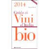 Guida ai Vini d’Italia Bio 2014<br />