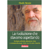 La Rivoluzione che Stavamo Aspettando<br />Ecologia profonda, educazione etica e consapevolezza per vivere la crisi come rinascita