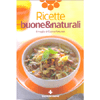 Ricette buone&naturali<br />Il meglio di Cucina Naturale