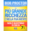 La più grande Ricchezza è nella tua Mente<br />Non è questione di soldi