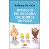 Messaggio per un'Aquila che si crede un Pollo<br />