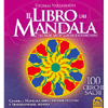 Il Libro dei Mandala<br />100 cerchi sacri. Energia, meditazione e guarigione. Colora i Mandala delle diverse culture del mondo