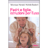 Padri e Figlie, Istruzioni per l'Uso <br />