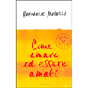 Come Amare ed Essere Amati<br />