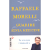 Guarire senza Medicine<br />La vera cura è dentro di te