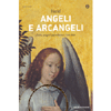 Angeli e Arcangeli<br />Come pregarli per ottenere i loro dono
