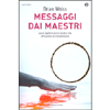 Messaggi dai Maestri<br />Come trasformare la nostra vita attraverso la comprensione
