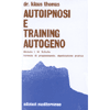 Autoipnosi e Training Autogeno<br />Metodo I. H. Scultz - Formule di Proponimento Applicazione pratica