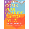 Come Puoi Guarire la tua Vita<br />Il Manuale