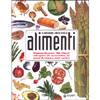Il Grande Libro degli Alimenti<br />Dizionario illustrato: 1000 alimenti dall'acquisto alla conservazione, dai metodi di cottura ai valori nutritivi