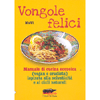 Vongole Felici<br />Manuale di cucina ecozoica (vegan e crudista) ispirata alla selvaticità e ai cicli naturali