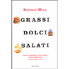 Grassi Dolci Salati<br />Come l'industria alimentare ci ha ingannato e continua a farlo