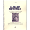 La Magia Cerimoniale<br />De Occulta Phliosophia 1531