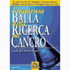 L'immensa balla della ricerca sul cancro