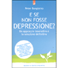 E Se non Fosse Depressione?<br />Un approccio innovativo e la soluzione definitiva