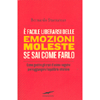 E' Facile Liberarsi delle Emozioni Moleste se Sai Come Farlo<br />Come gestire gli stati d'animo negativi per raggiungere l'equilibrio interiore