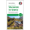 Vacanze in Treno<br />Tutta Italia comodamente... in carrozza! 27 itinerari affascinanti e scenografici su ferrovie panoramiche e trenini verdi