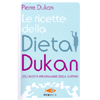 Le Ricette della Dieta Dukan<br />350 ricette per dimagrire senza soffrire