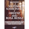 Sistema Massonico e Ordine della Rosa Rossa - Vol. 3<br />In che modo vengono controllati i media, il ruolo dell'esoterismo nella società, i segreti occultati alle masse.