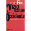 Il Vizio Oscuro dell'Occidente<br />Manifesto dell'Antimodernità