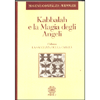 Kabbalah e la Magia degli Angeli<br />La saggezza della Cabalà