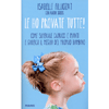 Le ho Provate Tutte!<br />Come superare capricci e pianti e godersi il meglio del proprio bambino