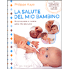 La Salute del mio Bambino<br />Riconoscere e curare oltre 150 disturbi