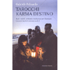 Tarocchi Karma Destino<br />Ruoli, simboli, archetipi e meditazioni per illuminare i processi interiori e lavorare su di sé