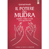 Il Potere dei Mudra<br />Equilibrio, vitalità e serenità con lo yoga delle mani