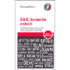 B e B Locande Ostelli<br />2000 indirizzi selezionati con cura in tutta Italia tra bed & breakfast, affittacamere, locande, alberghi diffusi, ostelli e rifugi 
