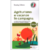 Agriturismo e Vacanze in Campagna 2014<br />Le migliori tavole e aziende agrituristiche per dormire e mangiare in campagna